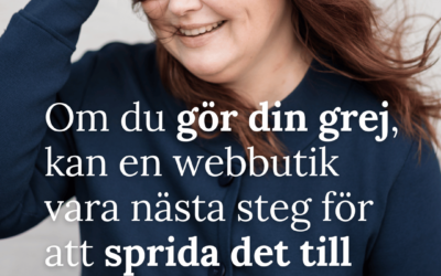 Om du gör din grej, kan en webbutik vara nästa steg för att nå fler